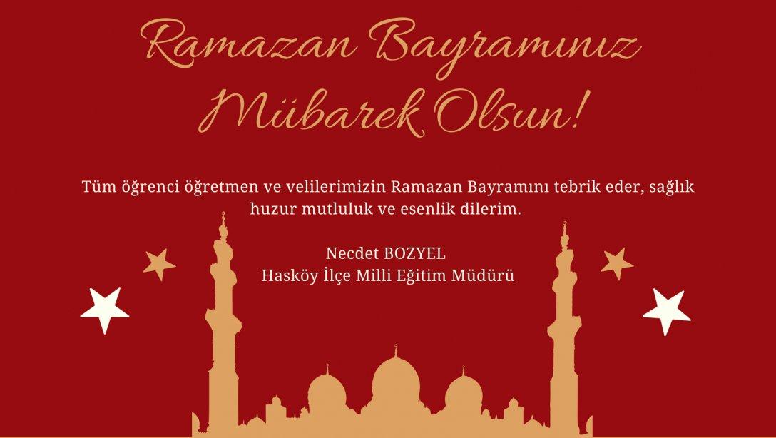 İlçe Milli Eğitim Müdürümüz Necdet BOZYEL'in Ramazan Bayramı Mesajı